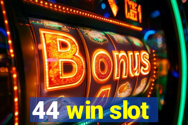 44 win slot